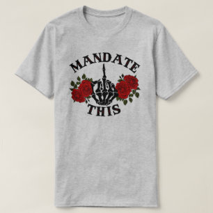 BIDEN EXECUTIVE ORDERS - MANDATE THIS T-Shirt