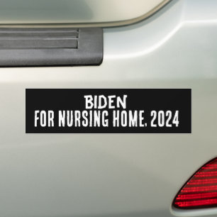 BIDEN FOR NURSING HOME, 2024, FUNNY BUMPER STICKER