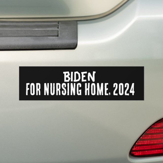 BIDEN FOR NURSING HOME, 2024, FUNNY BUMPER STICKER (On Car)