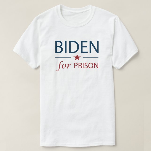 Biden For Prison | Anti Joe Biden | Slogan | Chant T-Shirt (Design Front)
