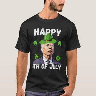Biden Happy 4Th Of July St Patrick's Day T T-Shirt
