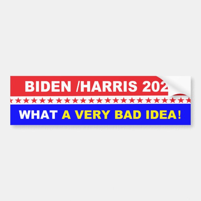 Biden Harris What A Bad Idea Bumper Sticker (Front)