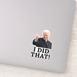 Biden - I did that!