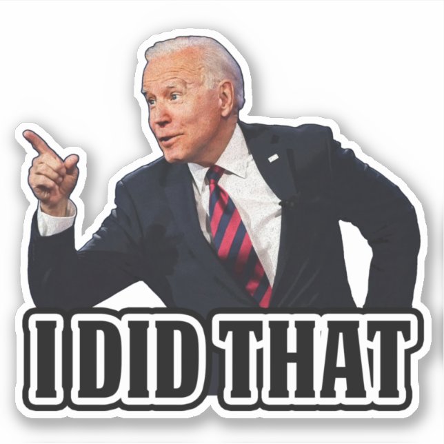 Biden I Did That funny anti Biden Pro trump (Front)