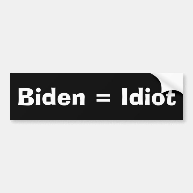 Biden = Idiot Bumper Sticker (Front)