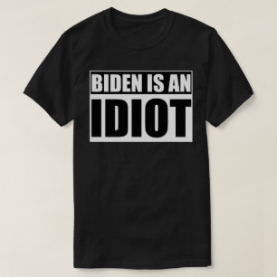 BIDEN IS AN IDIOT LOGO Anti Joe Biden T-Shirt
