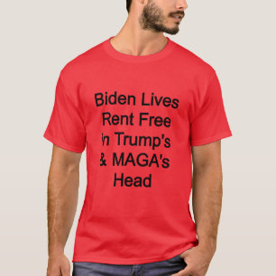 Biden lives rent free in Trump's head T-Shirt