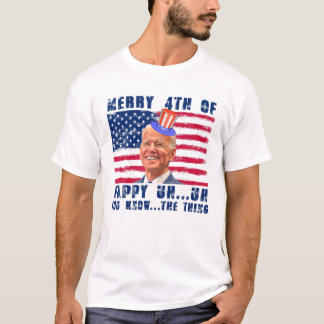 Biden Merry 4Th Of You Know The Thing T-Shirt