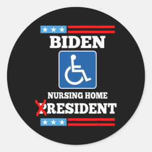 Biden Nursing Home Resident Funny Anti Joe Biden R Classic Round Sticker