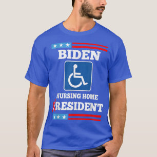 Biden Nursing Home Resident Funny Anti Joe Biden R T-Shirt