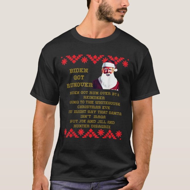 Biden Run Over By Reindeer Carol Song Ugly Christm T-Shirt (Front)