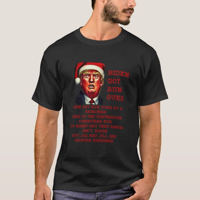 Biden Run Over By Reindeer Carol Song Ugly Christm T-Shirt (Front)