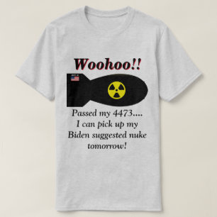Biden Says We Will Need Nuclear Weapons  T-Shirt