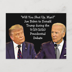 Biden tells Trump, Just Shut Up Man, Quotes Postcard