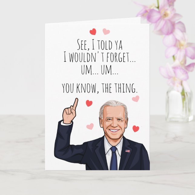 Biden Valentine - I told you i wouldn't forget Card (Orchid)