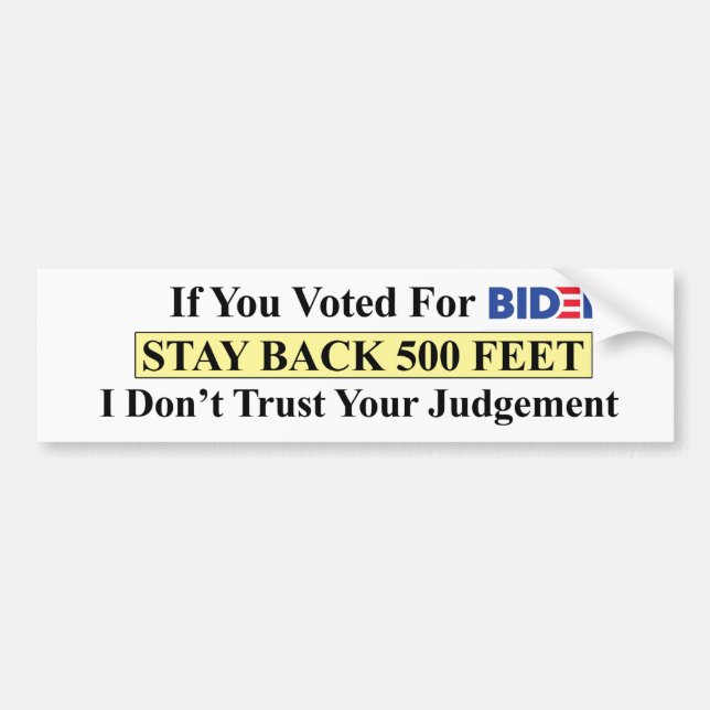Biden Voters Stay Back 500 Feet Bumper Sticker (Front)
