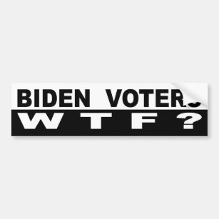 Biden Voters WTF? Bumper Sticker