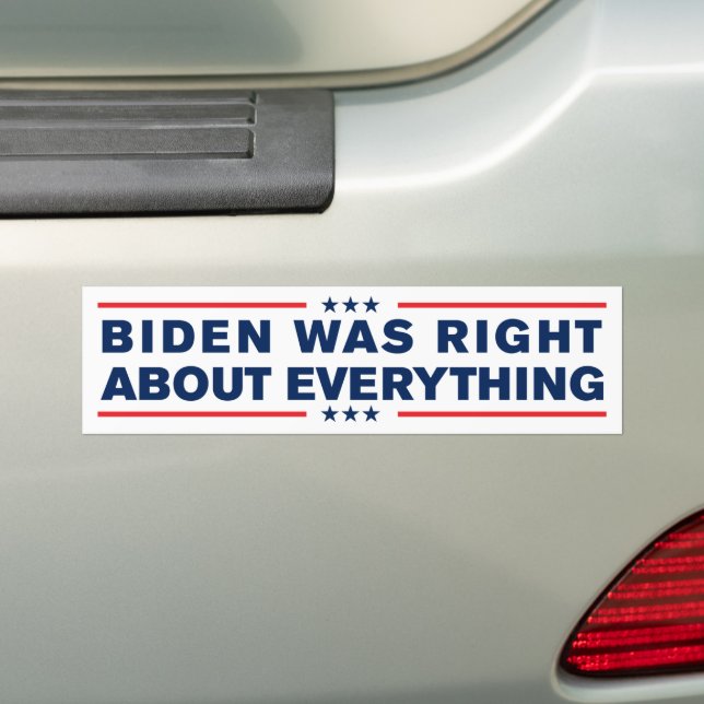 Biden Was Right About Everything Anti-Trump Bumper Sticker (On Car)
