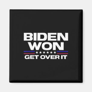 Biden Won Get Over It Patriotic Pro Joe Anti Magnet