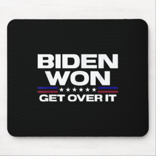 Biden Won Get Over It Patriotic Pro Joe Anti Mouse Mat