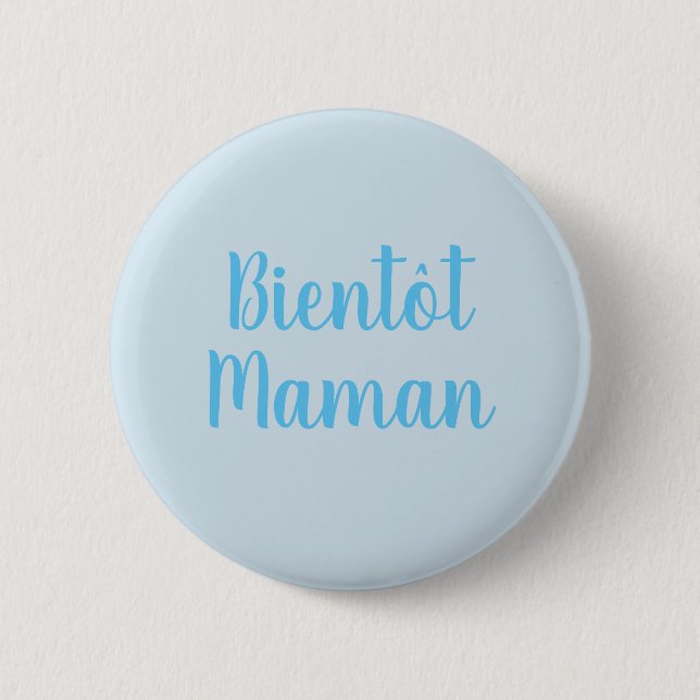 Bientot Maman | new baby boy Cute French Button (Front)
