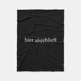 Bier Alsjeblieft Beer Please Dutch Language Vacati Fleece Blanket