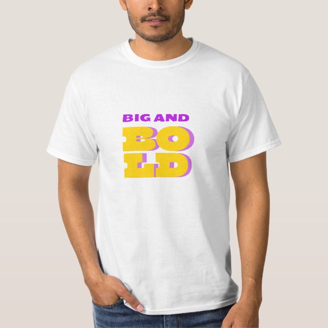 Big and bold T-Shirt (Front)