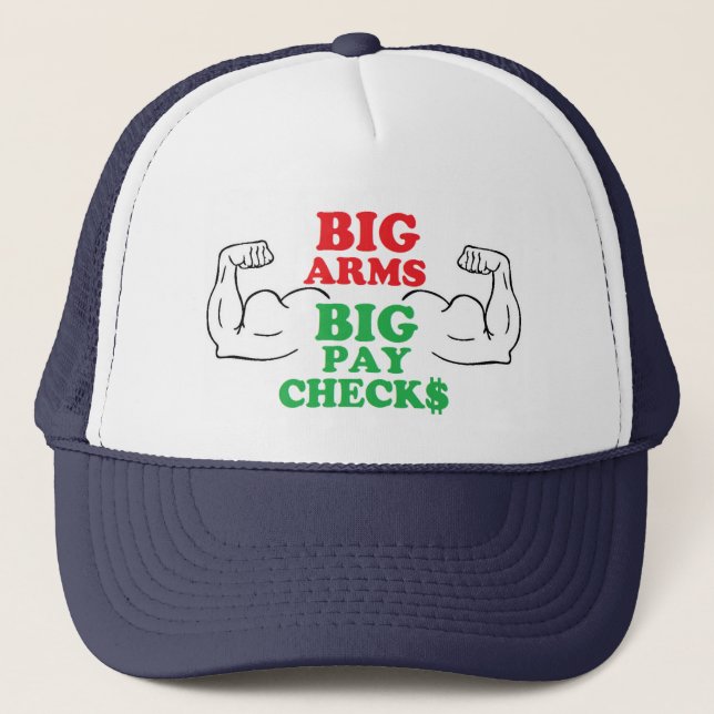 Big Arms Big Paychecks Trucker Hat (Front)
