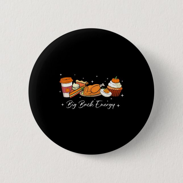 Big Back Energy Funny Thanksgiving Dinner Turkey L 6 Cm Round Badge (Front)