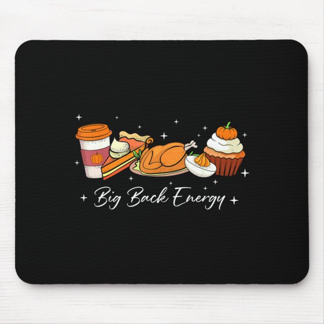 Big Back Energy Funny Thanksgiving Dinner Turkey L Mouse Mat (Front)