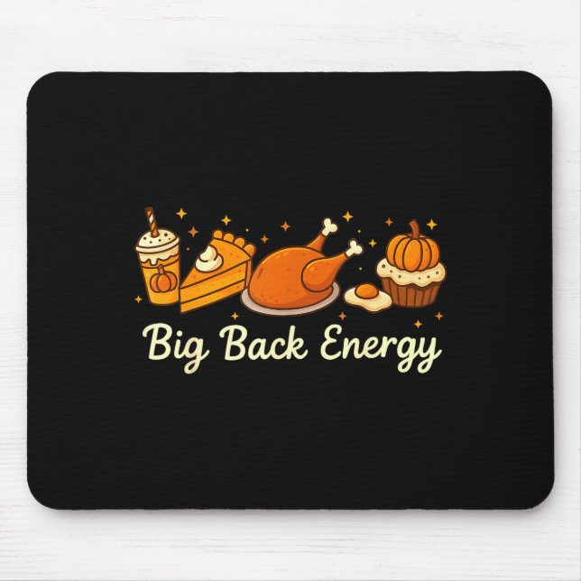 Big Back Energy Funny Thanksgiving Dinner Turkey L Mouse Mat (Front)