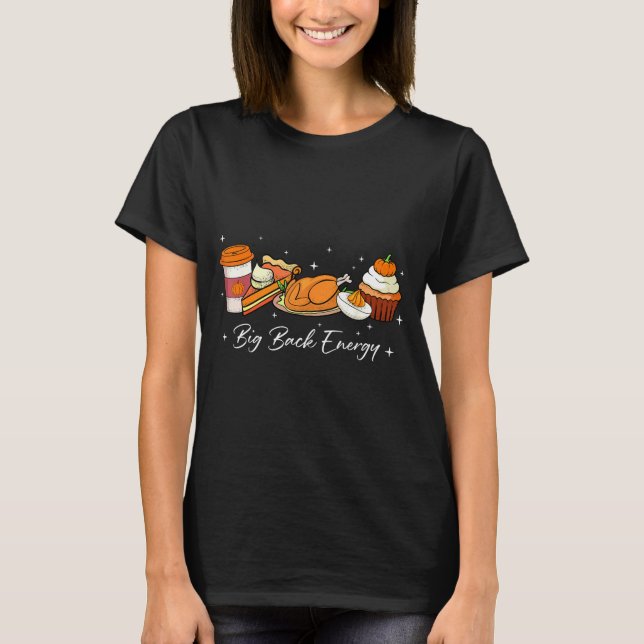 Big Back Energy Funny Thanksgiving Dinner Turkey L T-Shirt (Front)