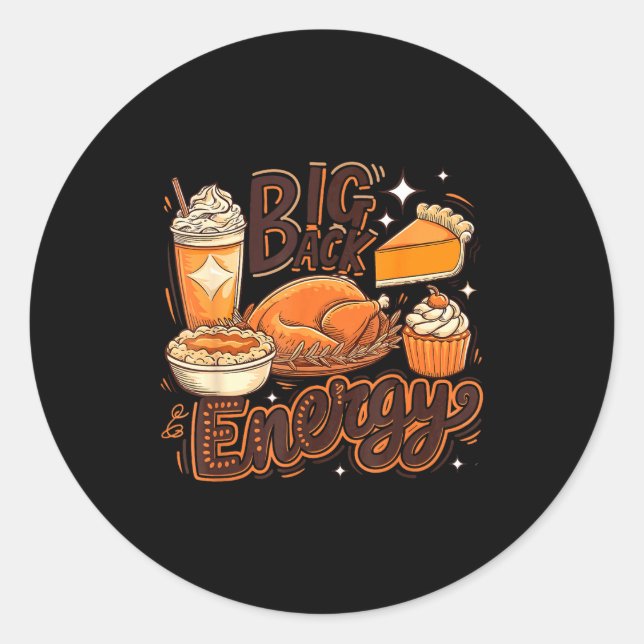 Big Back Energy Funny Thanksgiving Food Lover Turk Classic Round Sticker (Front)