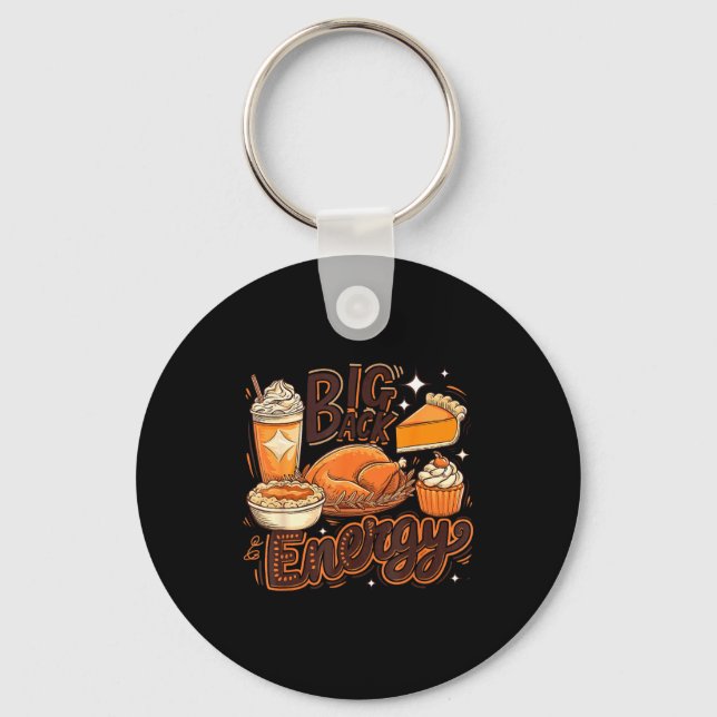 Big Back Energy Funny Thanksgiving Food Lover Turk Key Ring (Front)