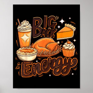 Big Back Energy Funny Thanksgiving Food Lover Turk Poster