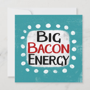 Big Bacon Energy Greeting Card