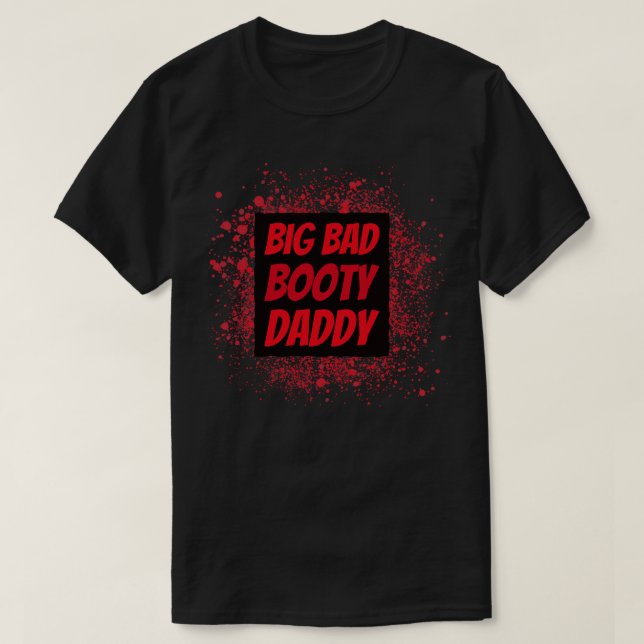 Big Bad Booty Daddy T-Shirt (Design Front)