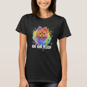 Big Bad Floof Pomeranian Pom Pom Humour Dog 1 T-Shirt