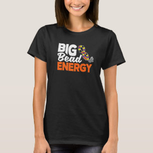 Big Bead Energy Graphic Beadwork Beading Hand Stit T-Shirt