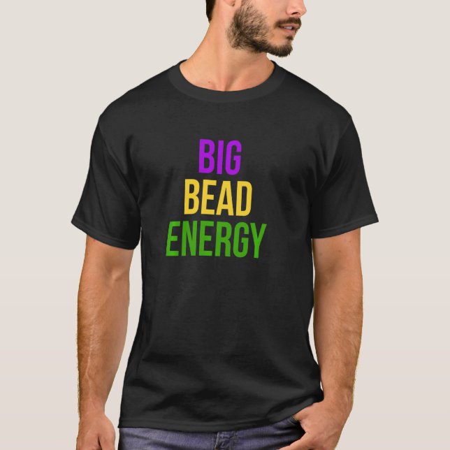Big Bead Energy Mardi Gras Carnival New Orleans Pa T-Shirt (Front)