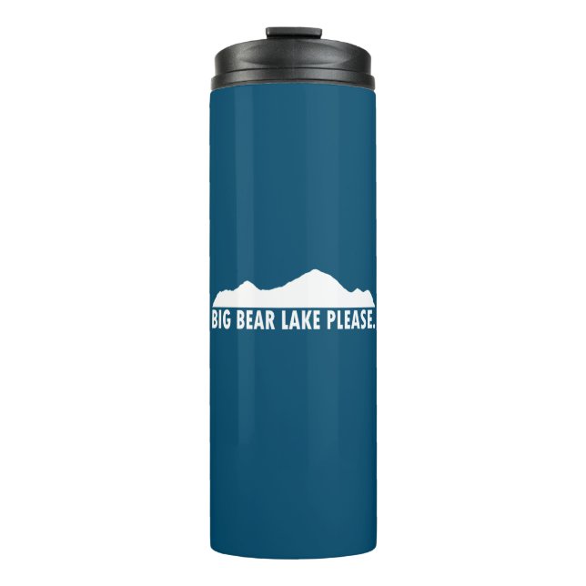 Big Bear Lake California Please Thermal Tumbler (Front)