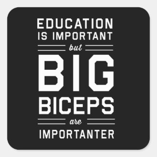 Big Biceps are Importanter Square Sticker