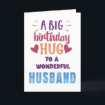 Big Birthday Hug Custom Birthday Card for Husband<br><div class="desc">Show your husband how much he means to you with this vibrant and heartfelt birthday card! Featuring the bold message "A Big Birthday Hug to a Wonderful Husband" on the front, it’s a perfect way to celebrate his special day. The back includes a customisable space where you can add his...</div>