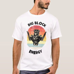 Big Block Energy Racing Car Car Guy Mechanic T-Shirt