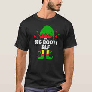 Big Booty Elf  Christmas Matching Decorations Fami T-Shirt