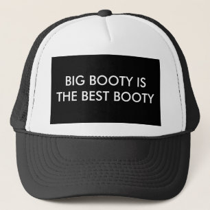 BIG BOOTY IS THE BEST BOOTY TRUCKER HAT