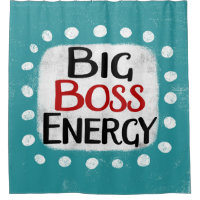 Big Boss Energy Shower Curtain