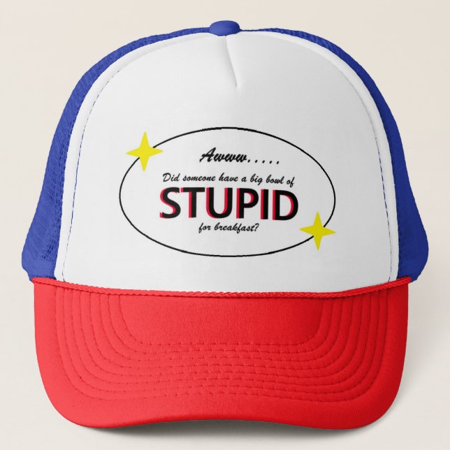 Big Bowl O' Stupid Trucker Hat (Front)