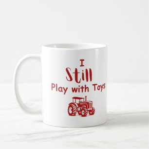 BIg Boy Quote: I Still Play with Toys Coffee Mug