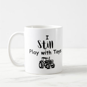 Big Boy Quote: I Still Play with Toys (Tractors)  Coffee Mug